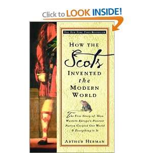  How the Scots Invented the Modern World The True Story of 