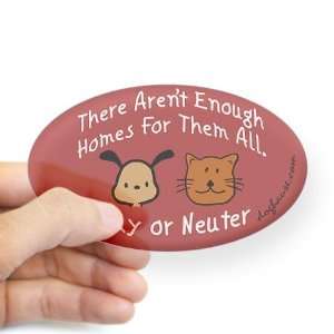  Too Few Homes Spay Neuter Pet Oval Sticker by  