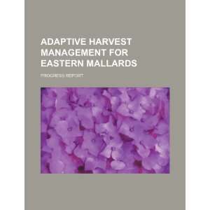  Adaptive harvest management for Eastern Mallards progress 