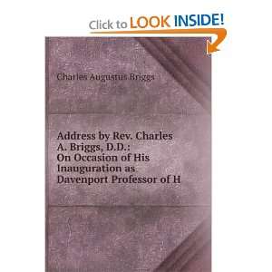  Address by Rev. Charles A. Briggs, D.D. On Occasion of 