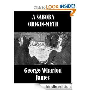 Saboba Origin Myth George Wharton James  Kindle Store