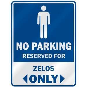   NO PARKING RESEVED FOR ZELOS ONLY  PARKING SIGN