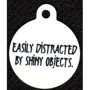  Round Easily Distracted By Shiny Objects Pet Tags Direct 