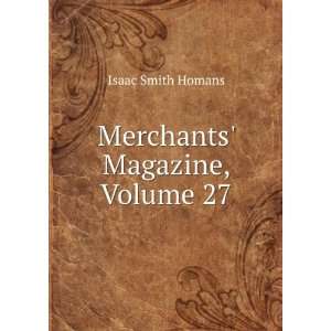  Merchants Magazine, Volume 27 Isaac Smith Homans Books