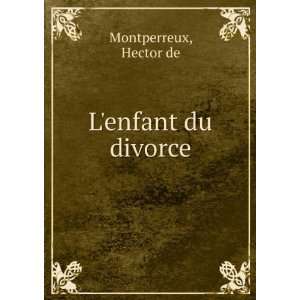  Lenfant du divorce Hector de Montperreux Books