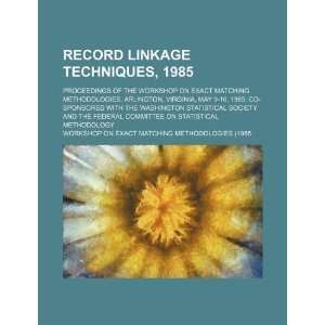  Record linkage techniques, 1985 proceedings of the 