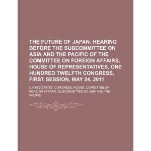  The future of Japan hearing before the Subcommittee on 