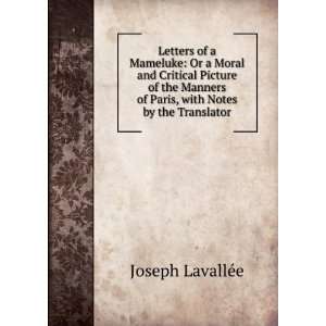 Letters of a Mameluke Or a Moral and Critical Picture of the Manners 