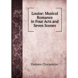  Louise Musical Romance in Four Acts and Seven Scenes 