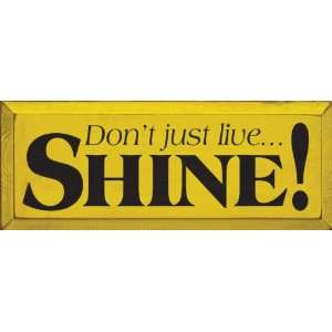  Dont Just Live, Shine Wooden Sign