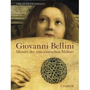 Giovanni Bellini. Meister der venezianischen Malerei  Oskar 