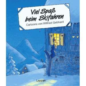 Viel Spaß beim Skifahren  Wilfried Gebhard Bücher