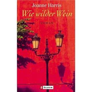 Wie wilder Wein Roman  Joanne Harris Bücher