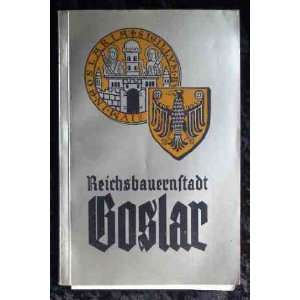Reichsbauernstadt Goslar am Harz  Die tausendjährige Kaiser , Reichs 