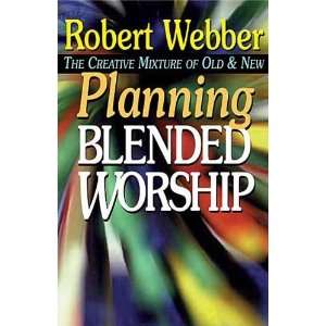  Planning Blended Worship The Creative Mixture of Old and 