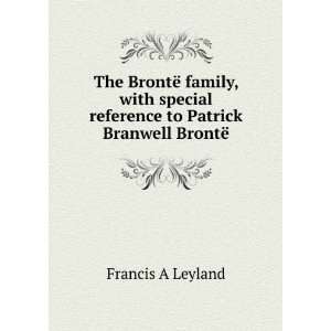   BrontÃ« family, with special reference to Patrick Branwell BrontÃ