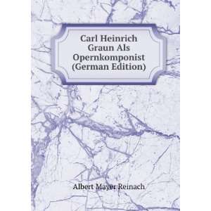  Carl Heinrich Graun Als Opernkomponist (German Edition) Albert 