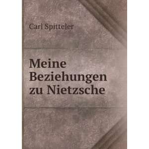  Meine Beziehungen zu Nietzsche Carl Spitteler Books