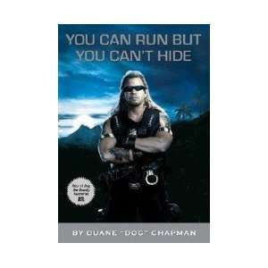   Run But You Cant Hide [Hardcover] Duane Dog Chapman (Author) Books