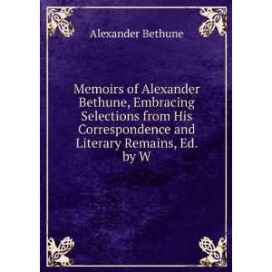   and Literary Remains, Ed. by W. Alexander Bethune Books
