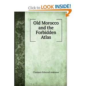    Old Morocco and the Forbidden Atlas Clarence Edward Andrews Books