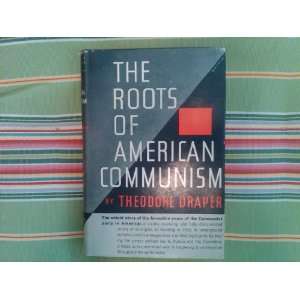  The Roots of American Communism Theodore Draper, B/W 