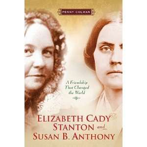  Elizabeth Cady Stanton and Susan B. Anthony A Friendship 