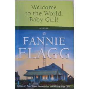  Welcome to the World Baby Girl Flagg Fannie Books