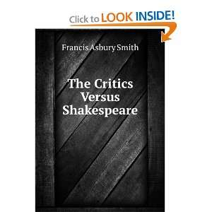    The Critics Versus Shakespeare Francis Asbury Smith Books