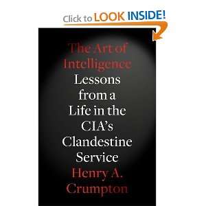   in the CIAs Clandestine Service [Hardcover] Henry A. Crumpton Books