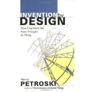   Engineers Get from Thought to Thing [Paperback] Henry Petroski Books
