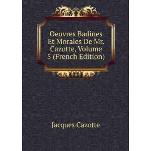   De Mr. Cazotte, Volume 5 (French Edition) Jacques Cazotte Books