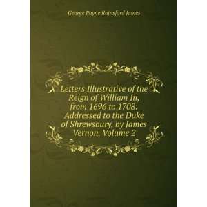   , by James Vernon, Volume 2 George Payne Rainsford James Books
