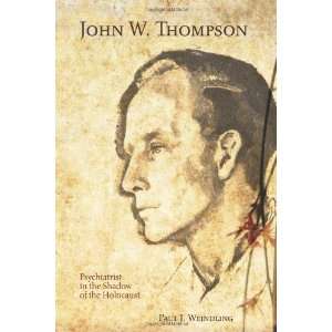  John W. Thompson Psychiatrist in the Shadow of the 