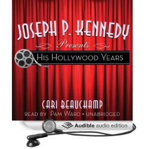Joseph P. Kennedy Presents His Hollywood Years [Unabridged] [Audible 