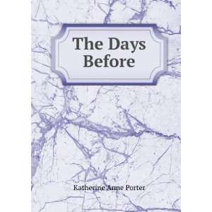  The Days Before Katherine Anne Porter Books