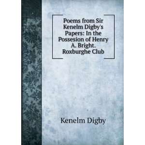 Poems from Sir Kenelm Digbys Papers In the Possesion of 