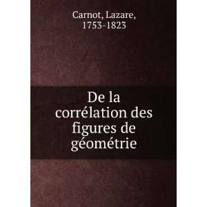   lation des figures de gÃ©omÃ©trie Lazare, 1753 1823 Carnot Books