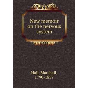  New memoir on the nervous system Marshall, 1790 1857 Hall Books