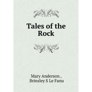    Tales of the Rock Brinsley S Le Fanu Mary Anderson  Books