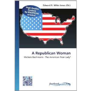  A Republican Woman Michele Bachmann   The American Iron 