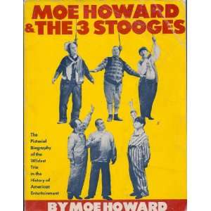  Moe Howard and the 3 Stooges The Pictorial Biography of 