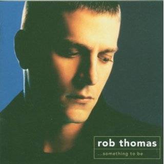 Something to Be Audio CD ~ Rob Thomas