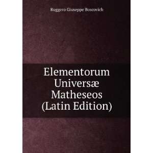   ¦ Matheseos (Latin Edition) Ruggero Giuseppe Boscovich Books
