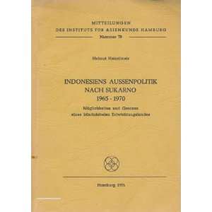 Indonesiens Aussenpolitik nach Sukarno 1965 1970. Möglichkeiten und 