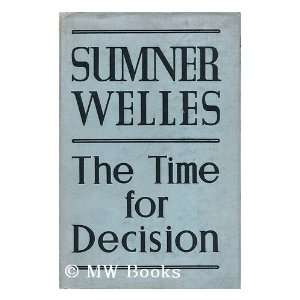  The Time for Decision Sumner Welles Books