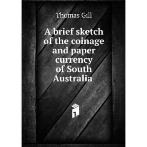   coinage and paper currency of South Australia . Thomas Gill Books