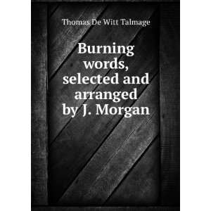   , selected and arranged by J. Morgan Thomas De Witt Talmage Books