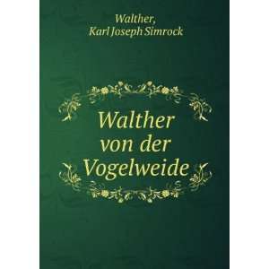   Walther von der Vogelweide Karl Joseph Simrock Walther Books