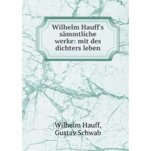  Wilhelm Hauffs SÃ¤mmtliche Werke Mit Des Dichters 